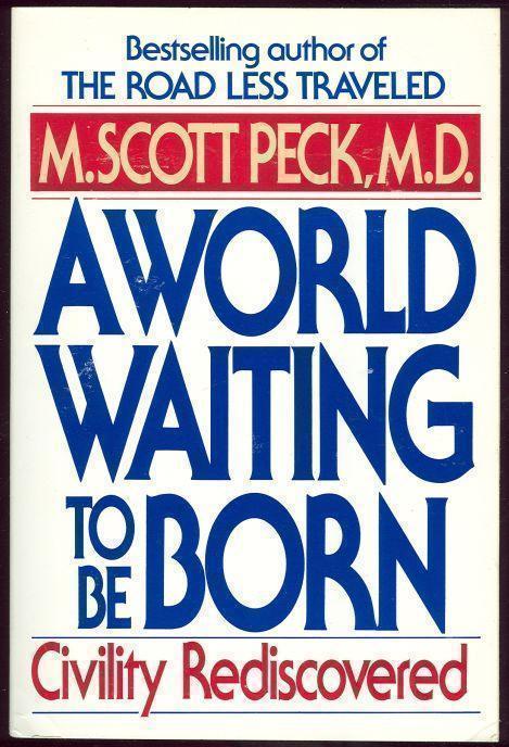 WORLD WAITING TO BE BORN Civility Rediscovered