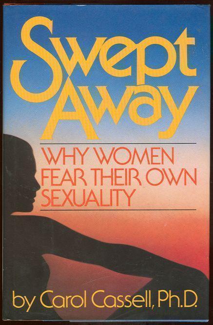 SWEPT AWAY Why Women Fear Their Own Sexuality
