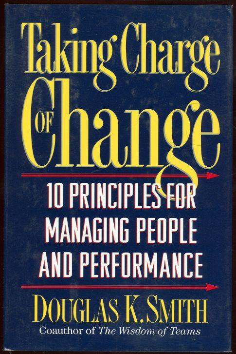 TAKING CHARGE OF CHANGE 10 Principles for Managing People and Performance