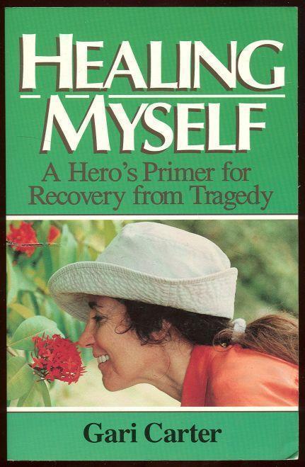 HEALING MYSELF A Hero's Primer for Recovery from Tragedy