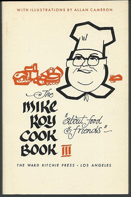 MIKE ROY COOK BOOK III About Food and Friends
