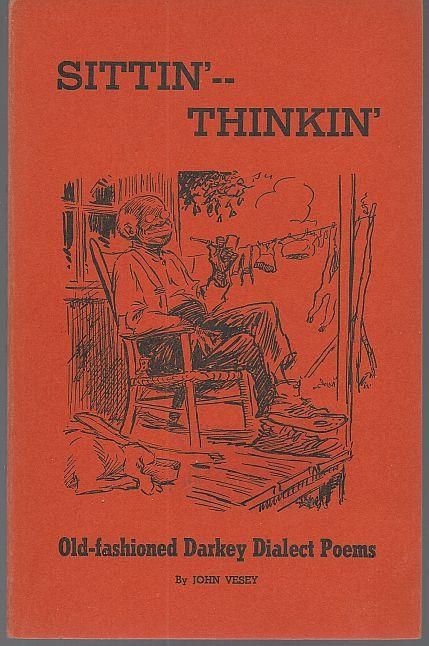 SITTIN'-THINKIN Old Fashioned Darkey Dialect Poems for Your Amusement, Entertainment, and Edification