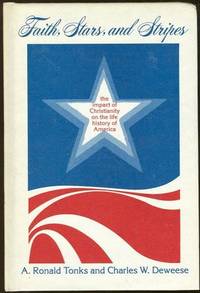 FAITH, STARS AND STRIPES The Impact of Christianity on the Life History of America