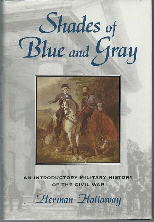 SHADES OF BLUE AND GRAY An Introductory Military History of the Civil War