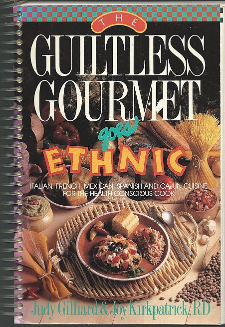 GUILTLESS GOURMET GOES ETHNIC Italian, French, Mexican, Spanish and Cajun Cuisine for the Health Conscious Cook