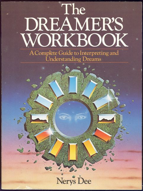 DREAMER'S WORKBOOK A Complete Guide to Interpreting and Understanding Dreams