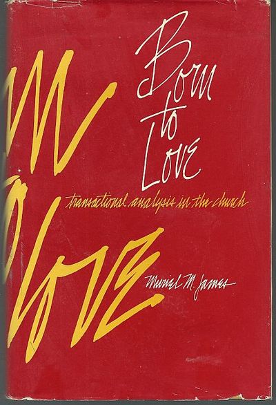 BORN TO LOVE Transactional Analysis in the Church