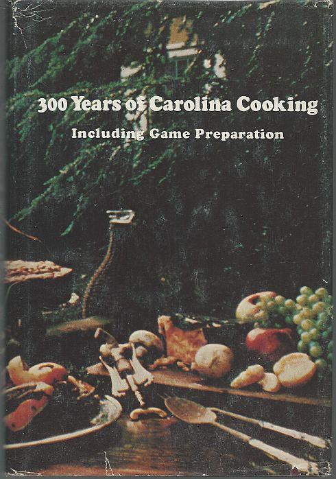 300 YEARS OF CAROLINA COOKING INCLUDING GAME PREPARATION Tricentennial Edition