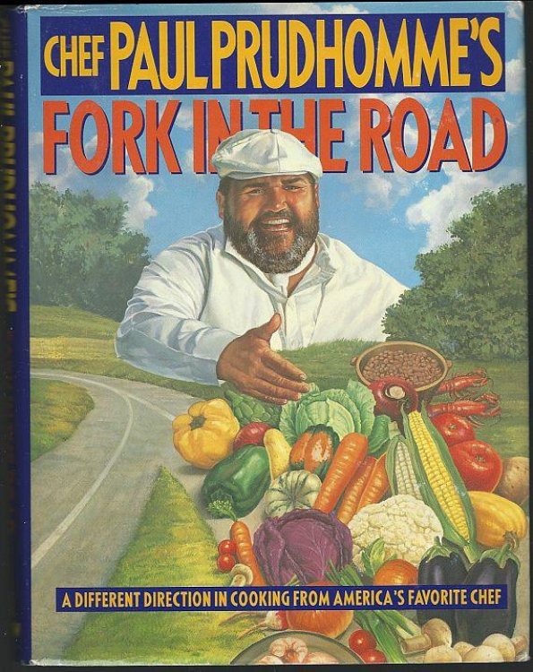 CHEF PAUL PRUDHOMME'S FORK IN THE ROAD A Different Direction in Cooking