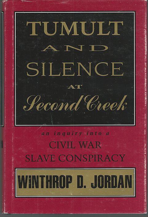 TUMULT AND SILENCE AT SECOND CREEK An Inquiry Into a Civil War Slave Conspiracy