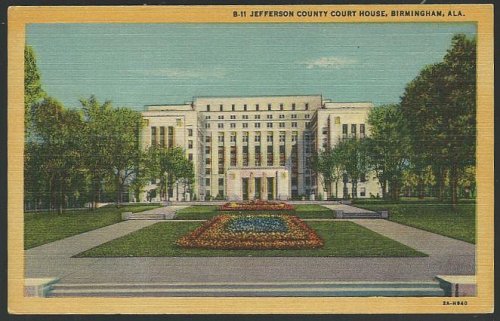JEFFERSON COUNTY COURT HOUSE, BIRMINGHAM, ALABAMA