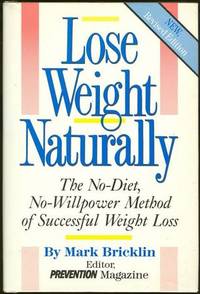 LOSE WEIGHT NATURALLY The No-Diet No Willpower Method of Successful Weight Loss