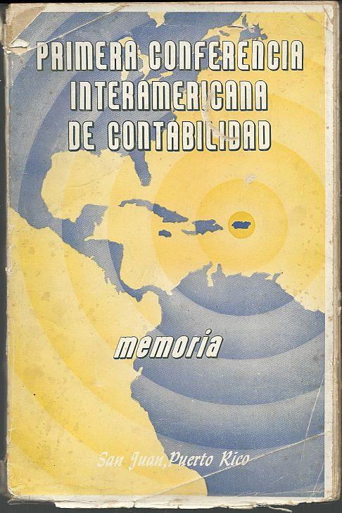 PRIMERA CONFERENCIA INTERAMERICANA DE CONTABILIDAD Memoria Mayo 17 Al 22, 1949