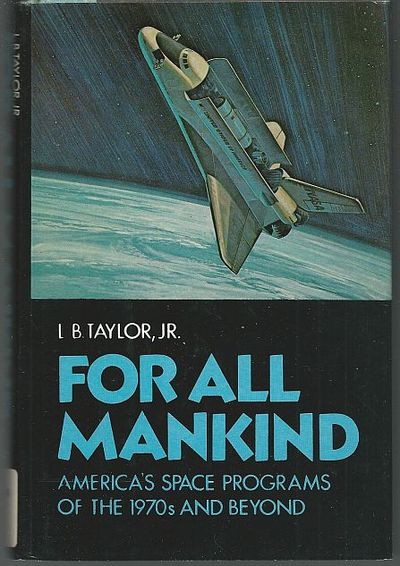 FOR ALL MANKIND America's Space Programs of the 1970s and Beyond