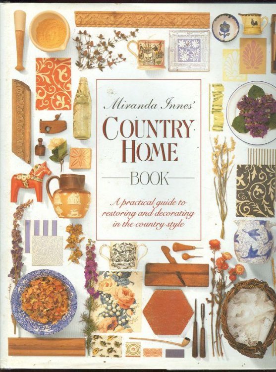COUNTRY HOME BOOK A Practical Guide to Restoring and Decorating in the Country Style