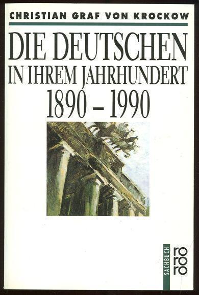DIE DEUTSCHEN IN IHREM JAHRHUNDERT 1890-1990