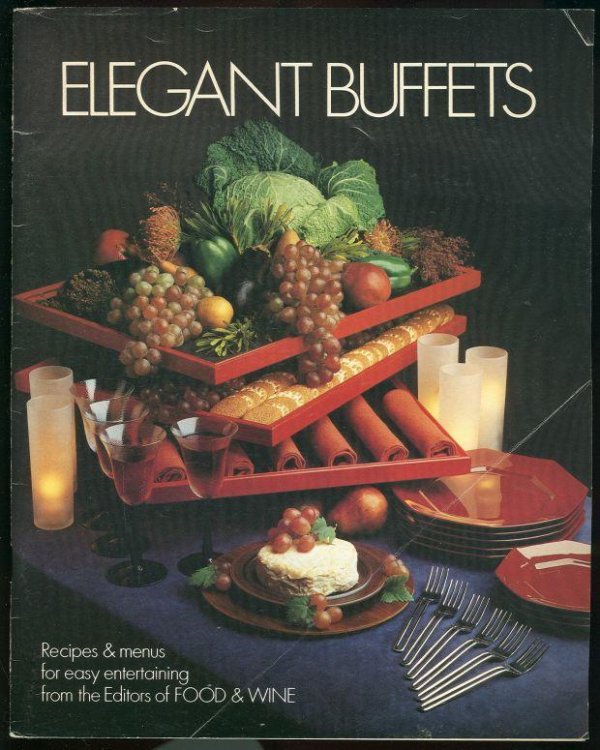 ELEGANT BUFFETS Recipes and Menus for Easy Entertaining from the Editors of Food and Wine