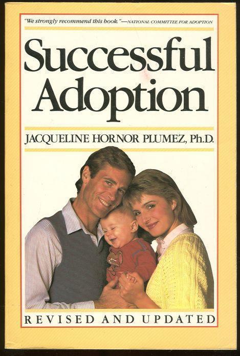 SUCCESSFUL ADOPTION A Guide to Finding a Child and Raising a Family