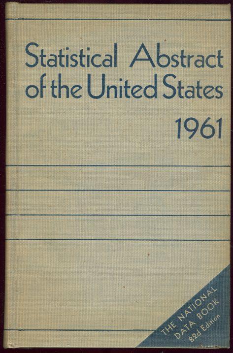 STATISTICAL ABSTRACT OF THE UNITED STATES 1961, 82ND ANNUAL EDITION
