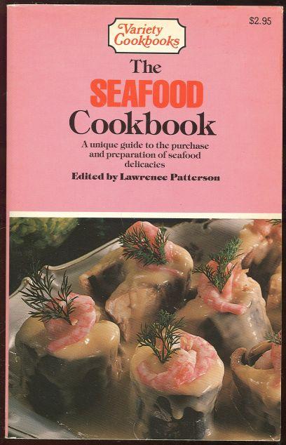 SEAFOOD COOKBOOK A Unique Guide to the Purchase and Preparation of Seafood Delicacies
