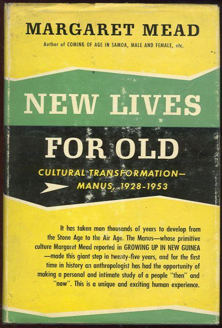 NEW LIVES FOR OLD Cultural Transformation - Manus, 1928-1953
