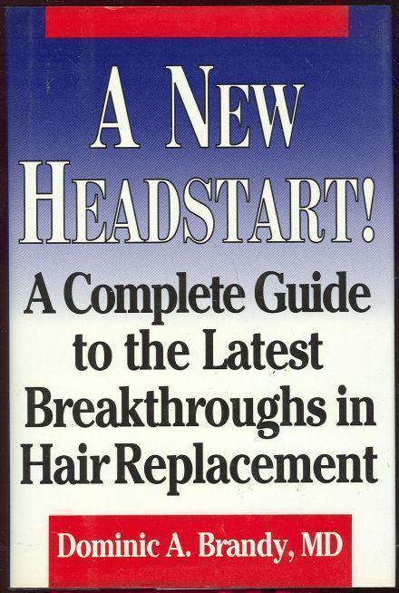 NEW HEADSTART A Complete Guide to the Latest Breakthroughs in Hair Replacement