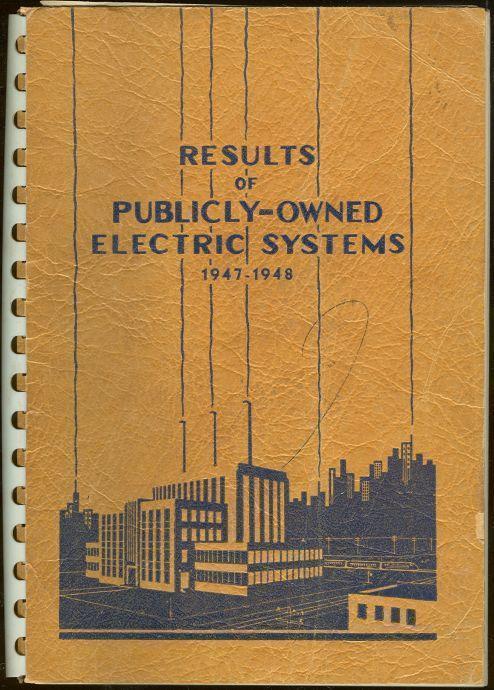 RESULTS OF PUBLICLY-OWNED ELECTRIC SYSTEMS Record of 590 Cities under Public Ownership Rates in Effect 1947-1948
