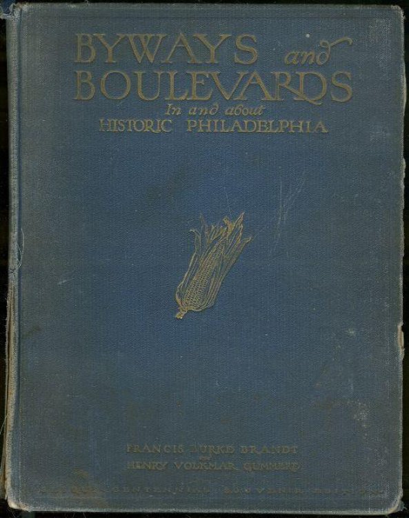 BYWAYS AND BOULEVARDS IN AND ABOUT HISTORIC PHILADELPHIA