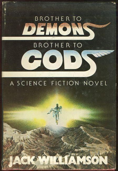 BROTHER TO DEMONS, BROTHER TO GODS A Science Fiction Novel