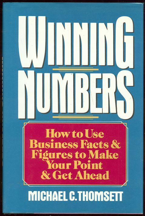 WINNING NUMBERS How to Use Business Facts and Figures to Make Your Point and Get Ahead