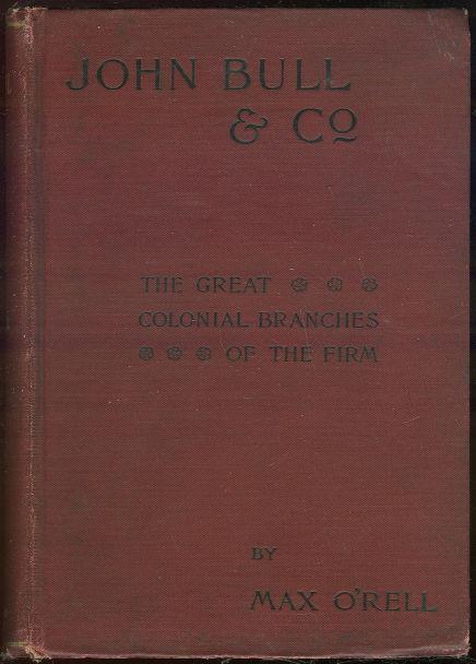 JOHN BULL AND CO. The Great Colonial Branches of the Firm: Canada, Australia, New Zealand and South Africa