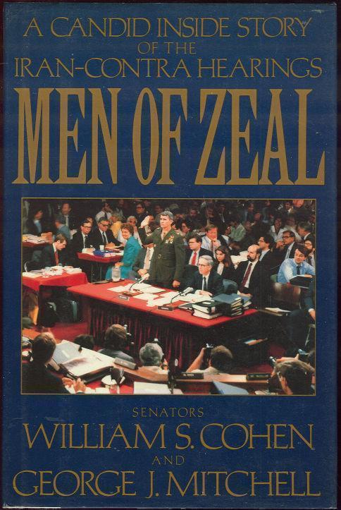MEN OF ZEAL A Candid Inside Story of the Iran-Contra Hearings