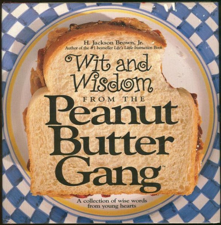 WIT AND WISDOM FROM THE PEANUT BUTTER GANG