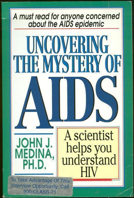 UNCOVERING THE MYSTERY OF AIDS A Scientist Helps You Understand HIV