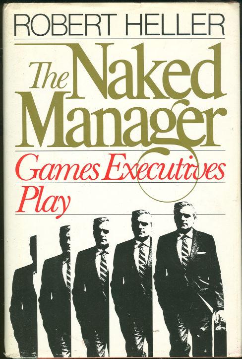 NAKED MANAGER Games Executives Play