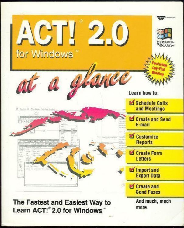 ACT! 2.0 FOR WINDOWS AT A GLANCE The Fastest and Easiest Way to Learn Act! 2.0 for Windows