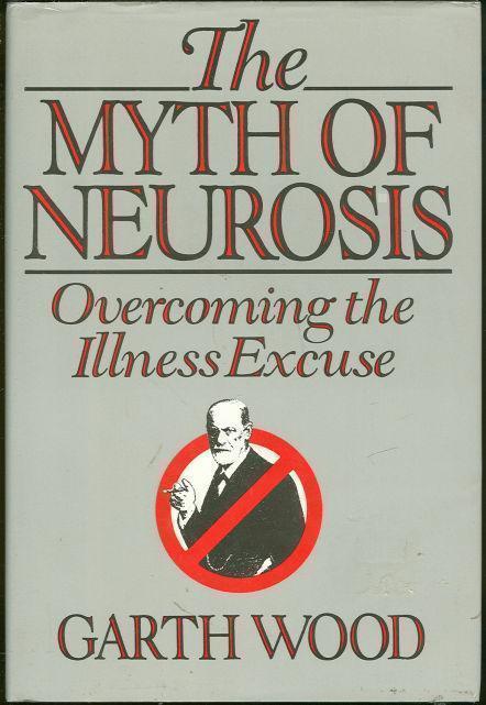 MYTH OF NEUROSIS Overcoming the Illness Excuse