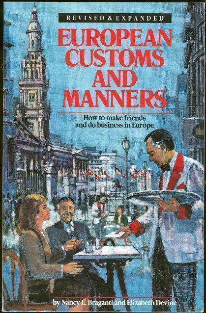 EUROPEAN CUSTOMS AND MANNERS How to Make Friends and Do Business in Europe