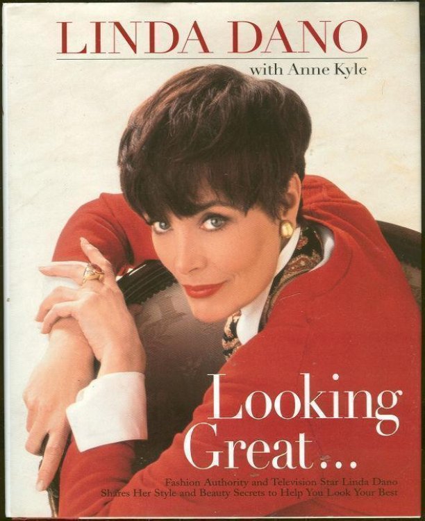 LOOKING GREAT Daytime Television Star Linda Dano Shares Her Fashion, Beauty, and Style Secrets to Help You Look Your Best