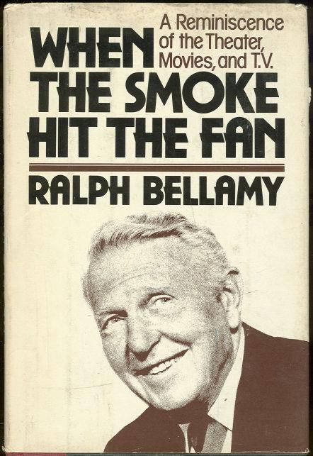 WHEN THE SMOKE HIT THE FAN Reminiscence of the Theater, Movies, and T. V.