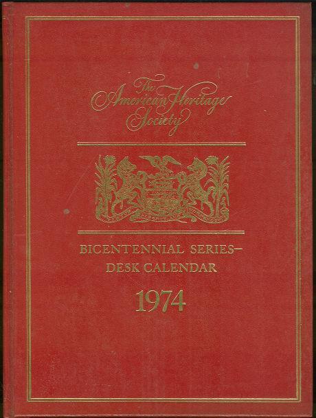 AMERICAN HERITAGE SOCIETY BICENTENNIAL SERIES DESK CALENDAR 1974