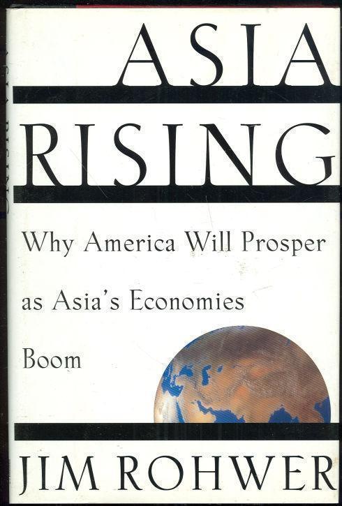 ASIA RISING Why America Will Prosper As Asia's Economies Boom