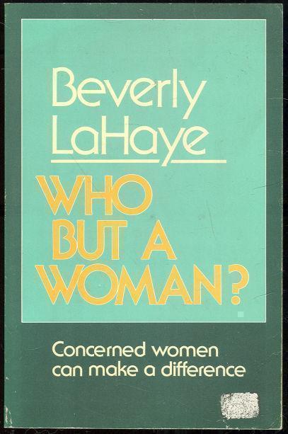 WHO BUT A WOMAN Concerned Women Can Make a Difference