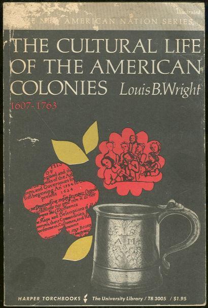 CULTURAL LIFE OF THE AMERICAN COLONIES 1607-1763