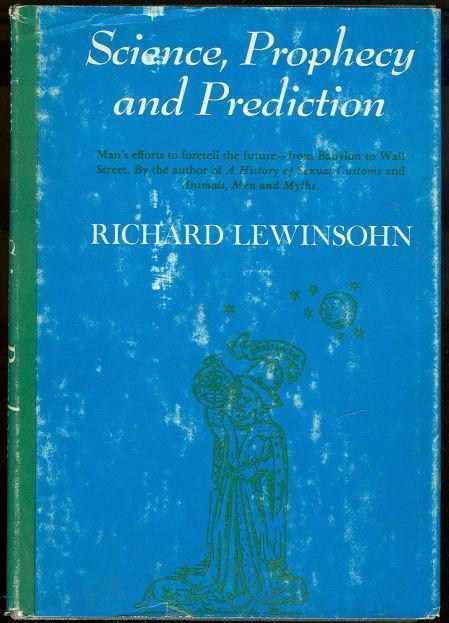 SCIENCE, PROPHECY & PREDICTION Mans Effort to Foretell the Future from Babylon to Wall Street