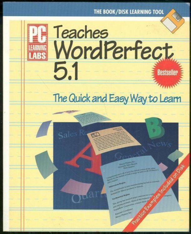 PC LEARNING LABS TEACHES WORDPERFECT 5.1 The Quick and Easy Way to Learn