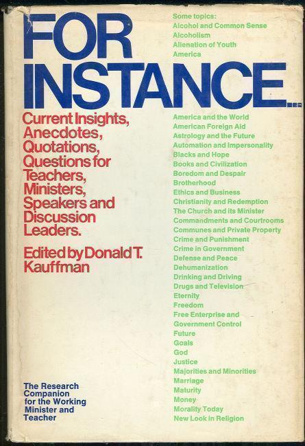 FOR INSTANCE Current Insights, Anecdotes, Quotations, Questions for Teachers, Ministers, Speakers and Discussion Leaders