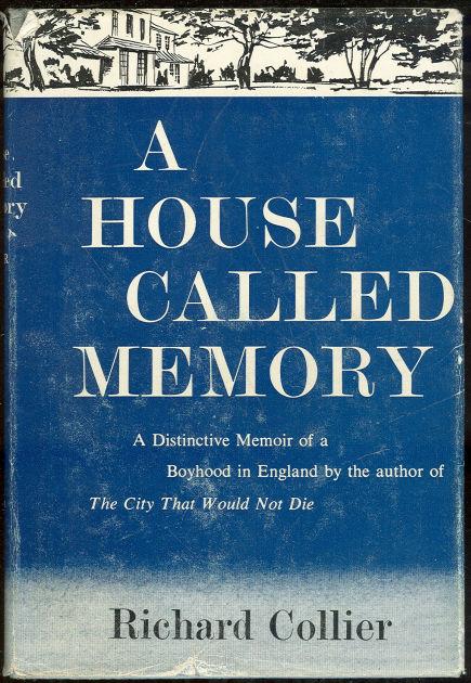 HOUSE CALLED MEMORY A Distinctive Memoir of a Boyhood in England