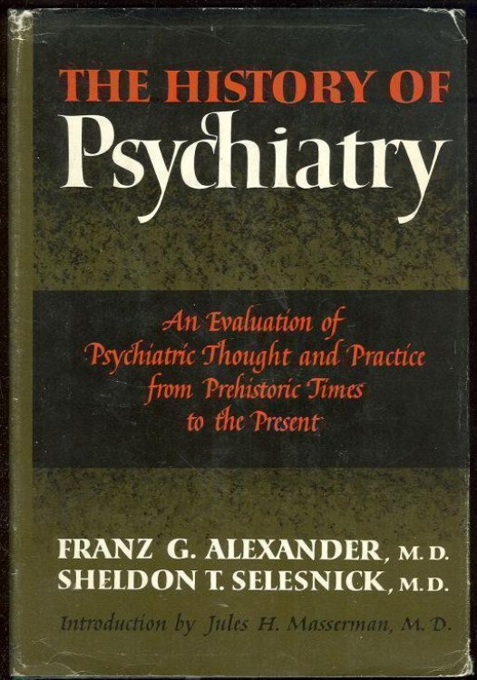 HISTORY OF PSYCHIATRY An Evaluation of Psychiatric Thought and Practice from Prehistoric Times to the Present