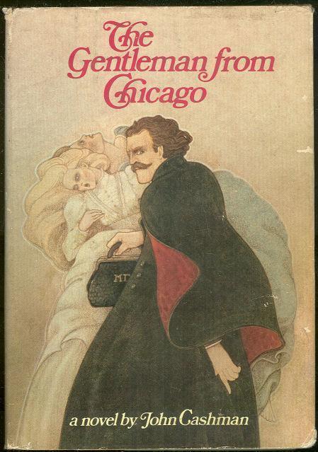 GENTLEMAN FROM CHICAGO Being an Account of the Doings of Thomas Neill Cream, M. D.